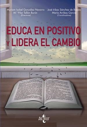 EDUCA EN POSITIVO Y LIDERA EL CAMBIO | 9788430984800 | TALLÓN BURÓN, MARÍA DEL PILAR/GONZÁLEZ NAVARRO, MYRIAM/ALBUJA SAN CASIANO, MÓNICA/ARRIBAS GARCÍA, MA | Libreria Geli - Librería Online de Girona - Comprar libros en catalán y castellano