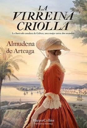 LA VIRREINA CRIOLLA | 9788491397519 | DE ARTEAGA,ALMUDENA | Llibreria Geli - Llibreria Online de Girona - Comprar llibres en català i castellà