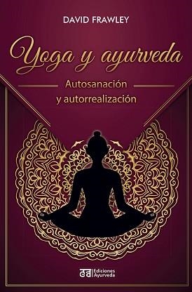 YOGA Y AYURVEDA | 9788412075571 | FRAWLEY, DAVID | Libreria Geli - Librería Online de Girona - Comprar libros en catalán y castellano