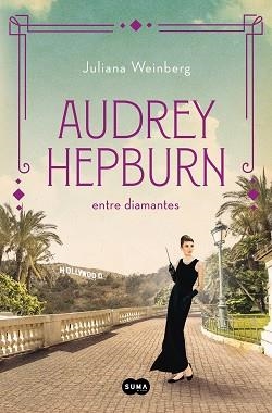 AUDREY HEPBURN ENTRE DIAMANTES | 9788491296294 | WEINBERG,JULIANA | Llibreria Geli - Llibreria Online de Girona - Comprar llibres en català i castellà