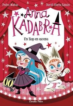 ANNA KADABRA-9.UN LLOP EN ESCENA | 9788413892047 | MAÑAS,PEDRO/SIERRA LISTÓN, DAVID | Libreria Geli - Librería Online de Girona - Comprar libros en catalán y castellano