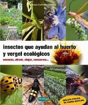 INSECTOS QUE AYUDAN AL HUERTO Y VERGEL ECOLÓGICOS | 9788412183061 | QUINTANO SÁNCHEZ, JESÚS | Libreria Geli - Librería Online de Girona - Comprar libros en catalán y castellano
