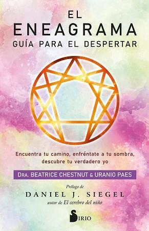 EL ENEAGRAMA. GUÍA PARA EL DESPERTAR.ENCUENTRA TU CAMINO, ENFRÉNTATE A TU SOMBRA, DESCUBRE TU VERDADERO YO | 9788418531903 | CHESTNUT,DRA. BEATRICE/PAES,URANIO | Llibreria Geli - Llibreria Online de Girona - Comprar llibres en català i castellà