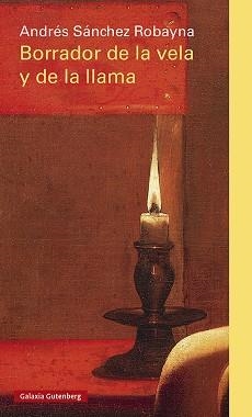 BORRADOR DE LA VELA Y LA LLAMA | 9788419075307 | SÁNCHEZ ROBAYNA,ANDRÉS | Libreria Geli - Librería Online de Girona - Comprar libros en catalán y castellano