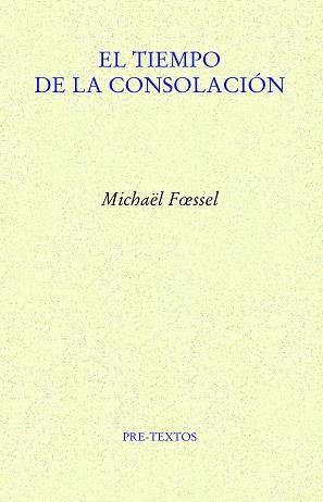 EL TIEMPO DE LA CONSOLACIÓN | 9788418935251 | FOESSEL,MICHAËL | Llibreria Geli - Llibreria Online de Girona - Comprar llibres en català i castellà