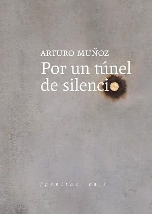 POR UN TÚNEL DE SILENCIO | 9788418998096 | MUÑOZ,ARTURO | Llibreria Geli - Llibreria Online de Girona - Comprar llibres en català i castellà