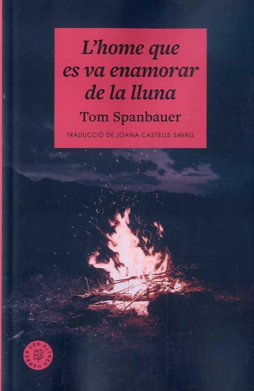 L'HOME QUE ES VA ENAMORAR DE LA LLUNA | 9788412514476 | SPANBAUER,TOM | Libreria Geli - Librería Online de Girona - Comprar libros en catalán y castellano