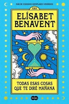 TODAS ESAS COSAS QUE TE DIRÉ MAÑANA | 9788491295976 | BENAVENT,ELÍSABET | Llibreria Geli - Llibreria Online de Girona - Comprar llibres en català i castellà