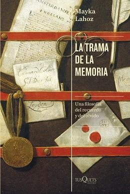 LA TRAMA DE LA MEMORIA.UNA FILOSOFÍA DEL RECUERDO Y DEL OLVIDO | 9788411071284 | LAHOZ,MAYKA | Libreria Geli - Librería Online de Girona - Comprar libros en catalán y castellano