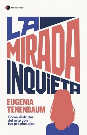 LA MIRADA INQUIETA.CÓMO DISFRUTAR DEL ARTE CON TUS PROPIOS OJOS | 9788499989181 | TENENBAUM,EUGENIA | Llibreria Geli - Llibreria Online de Girona - Comprar llibres en català i castellà