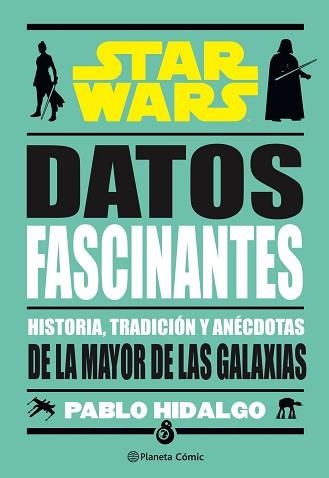 STAR WARS.DATOS FASCINANTES.HISTORIA, TRADICIÓN Y ANÉCDOTAS DE LA MAYOR DE LAS GALAXIAS | 9788411121910 | HIDALGO,PABLO | Libreria Geli - Librería Online de Girona - Comprar libros en catalán y castellano