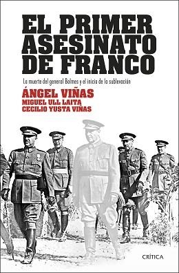 EL PRIMER ASESINATO DE FRANCO.LA MUERTE DEL GENERAL BALMES Y EL INICIO DE LA SUBLEVACIÓN | 9788491994114 | VIÑAS,ÁNGEL/ULL LAITA,MIGUEL/YUSTA VIÑAS,CECILIO | Libreria Geli - Librería Online de Girona - Comprar libros en catalán y castellano