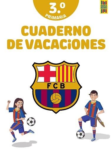 BARÇA. CUADERNO DE VACACIONES.3º DE PRIMARIA | 9788408253839 | PRODUCTO OFICIAL F.C. BARCELONA | Libreria Geli - Librería Online de Girona - Comprar libros en catalán y castellano