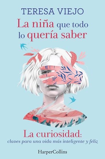 LA NIÑA QUE TODO LO QUERÍA SABER.LA CURIOSIDAD: CLAVES PARA UNA VIDA MÁS INTELIGENTE Y FELIZ | 9788491394778 | VIEJO,TERESA | Libreria Geli - Librería Online de Girona - Comprar libros en catalán y castellano