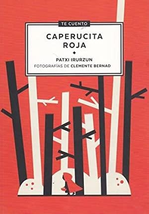 TE CUENTO...CAPERUCITA ROJA | 9788494319907 | IRURZUN ILUNDAIN, PATXI/BERNAD ASIAIN, CLEMENTE | Llibreria Geli - Llibreria Online de Girona - Comprar llibres en català i castellà