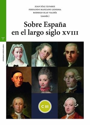 SOBRE ESPAÑA EN EL LARGO SIGLO XVIII | 9788418932380 | DÍAZ ÁLVAREZ,JUAN/MANZANO LEDESMA,FERNANDO/OLAY VALDÉS,RODRIGO | Llibreria Geli - Llibreria Online de Girona - Comprar llibres en català i castellà
