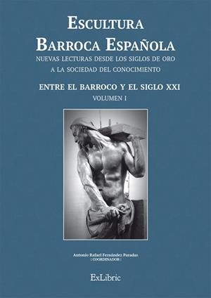 ESCULTURA BARROCA ESPAÑOLA.ENTRE EL BARROCO Y EL SIGLO XXI | 9788416110780 | FERNÁNDEZ PARADAS,ANTONIO RAFAEL/SÁNCHEZ LÓPEZ,JUAN ANTONIO | Libreria Geli - Librería Online de Girona - Comprar libros en catalán y castellano