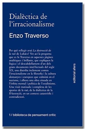 DIALÈCTICA DE L'IRRACIONALISME.CONTRIBUCIÓ A LA HISTORITZACIÓ DE LA DESTRUCCIÓ | 9788418618260 | TRAVERSO,ENZO | Libreria Geli - Librería Online de Girona - Comprar libros en catalán y castellano