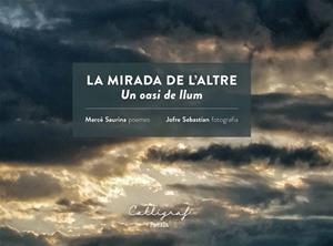 LA MIRADA DE L'ALTRE.UN OASI DE LLUM | 9788412459289 | SAURINA I CLAVEGUERA,MERCÈ | Libreria Geli - Librería Online de Girona - Comprar libros en catalán y castellano