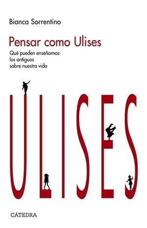 PENSAR COMO ULISES.QUÉ PUEDEN ENSEÑARNOS LOS ANTIGUOS SOBRE NUESTRA VIDA | 9788437644493 | SORRENTINO,BIANCA | Libreria Geli - Librería Online de Girona - Comprar libros en catalán y castellano