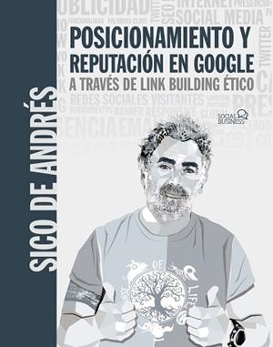 POSICIONAMIENTO Y REPUTACIÓN EN GOOGLE A TRAVÉS DE LINK BUILDING ÉTICO | 9788441544598 | DE ANDRÉS,SICO | Llibreria Geli - Llibreria Online de Girona - Comprar llibres en català i castellà