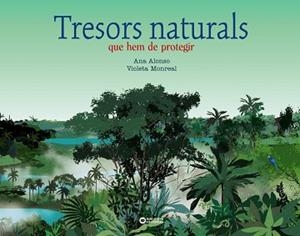 TRESORS NATURALS QUE HEM DE PROTEGIR | 9788448955366 | ALONSO,ANA | Llibreria Geli - Llibreria Online de Girona - Comprar llibres en català i castellà