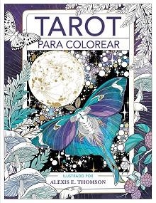 TAROT PARA COLOREAR.LIBROS PARA COLOREAR PARA ADULTOS | 9788401029141 | THOMSON,ALEXIS E. | Libreria Geli - Librería Online de Girona - Comprar libros en catalán y castellano