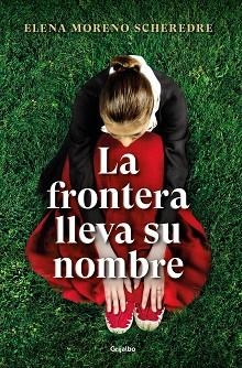 LA FRONTERA LLEVA SU NOMBRE | 9788425360923 | MORENO SCHEREDRE,ELENA | Libreria Geli - Librería Online de Girona - Comprar libros en catalán y castellano