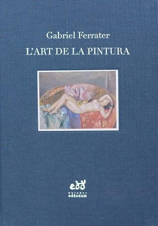 L'ART DE LA PINTURA.NOTES D'ESTÈTICA I DE CRÍTICA | 9788494756696 | FERRATER,GABRIEL | Libreria Geli - Librería Online de Girona - Comprar libros en catalán y castellano