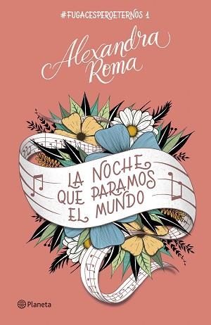LA NOCHE QUE PARAMOS EL MUNDO.#FUGACESPEROETERNOS1 | 9788408257394 | ROMA,ALEXANDRA | Libreria Geli - Librería Online de Girona - Comprar libros en catalán y castellano