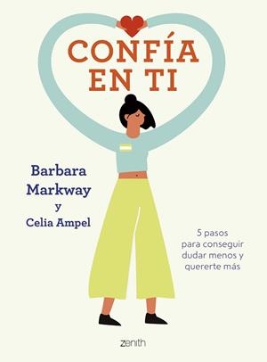 CONFÍA EN TI.5 PASOS PARA CONSEGUIR DUDAR MENOS Y QUERERTE MÁS | 9788408256137 | MARKWAY,BARBARA/AMPEL,CELIA | Llibreria Geli - Llibreria Online de Girona - Comprar llibres en català i castellà