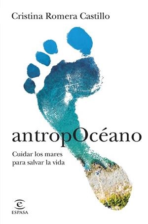 ANTROPOCÉANO.CUIDAR LOS MARES PARA SALVAR LA VIDA | 9788467065855 | ROMERA CASTILLO,CRISTINA | Llibreria Geli - Llibreria Online de Girona - Comprar llibres en català i castellà