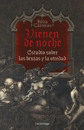 VIENEN DE NOCHE.ESTUDIO SOBRE LAS BRUJAS Y LA OTREDAD | 9788419164063 | CARRERAS TORT,JÚLIA | Libreria Geli - Librería Online de Girona - Comprar libros en catalán y castellano