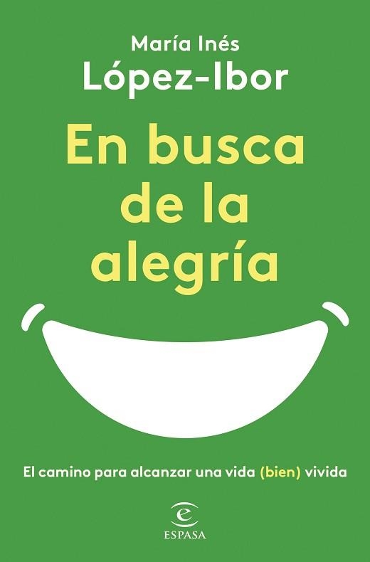 EN BUSCA DE LA ALEGRÍA.EL CAMINO PARA ALCANZAR UNA VIDA (BIEN) VIVIDA | 9788467065497 | LÓPEZ-IBOR,MARÍA INÉS | Libreria Geli - Librería Online de Girona - Comprar libros en catalán y castellano