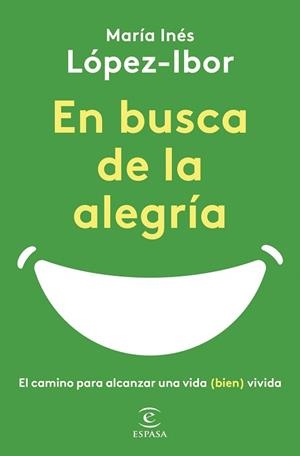 EN BUSCA DE LA ALEGRÍA.EL CAMINO PARA ALCANZAR UNA VIDA (BIEN) VIVIDA | 9788467065497 | LÓPEZ-IBOR,MARÍA INÉS | Llibreria Geli - Llibreria Online de Girona - Comprar llibres en català i castellà