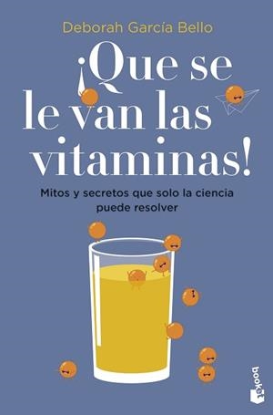 QUE SE LE VAN LAS VITAMINAS!.MITOS Y SECRETOS QUE SOLO LA CIENCIA PUEDE RESOLVER | 9788408257530 | GARCÍA BELLO,DEBORAH | Libreria Geli - Librería Online de Girona - Comprar libros en catalán y castellano