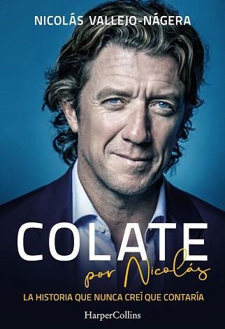 COLATE POR NICOLÁS.LA HISTORIA QUE NUNCA CREÍ QUE CONTARÍA | 9788491397663 | VALLEJO-NÁGERA,NICOLÁS | Llibreria Geli - Llibreria Online de Girona - Comprar llibres en català i castellà