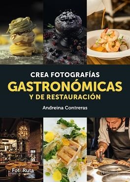 CREA FOTOGRAFÍAS GASTRONÓMICAS Y DE RESTAURACIÓN | 9788412494587 | CONTRERAS,ANDREINA | Libreria Geli - Librería Online de Girona - Comprar libros en catalán y castellano