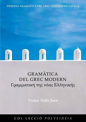 GRAMÀTICA DEL GREC MODERN | 9788491442974 | VALLS JOVÉ, VÍCTOR | Libreria Geli - Librería Online de Girona - Comprar libros en catalán y castellano