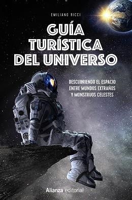 GUÍA TURÍSTICA DEL UNIVERSO.DESCUBRIENDO EL ESPACIO ENTRE MUNDOS EXTRAÑOS Y MONSTRUOS CELESTES | 9788413628301 | RICCI,EMILIANO | Llibreria Geli - Llibreria Online de Girona - Comprar llibres en català i castellà