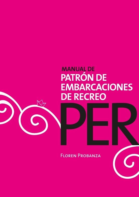 MANUAL DE PATRÓN DE EMBARCACIONES DE RECREO | 9788460659150 | PROBANZA ARRIZABALAGA, FLOREN | Libreria Geli - Librería Online de Girona - Comprar libros en catalán y castellano