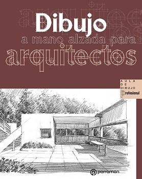 DIBUJO A MANO ALZADA PARA ARQUITECTOS | 9788434242906 | DELGADO YANES,MAGALI/REDONDO DOMÍNGUEZ,ERNEST | Libreria Geli - Librería Online de Girona - Comprar libros en catalán y castellano