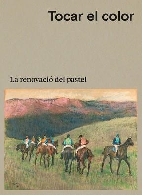 TOCAR EL COLOR.LA RENOVACIÓ DEL PASTEL | 9788498447385 | Libreria Geli - Librería Online de Girona - Comprar libros en catalán y castellano