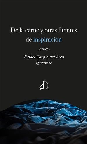 DE LA CARNE Y OTRAS FUENTES DE INSPIRACIÓN | 9788419180087 | CARPIO DEL ARCO, RAFAEL | Llibreria Geli - Llibreria Online de Girona - Comprar llibres en català i castellà