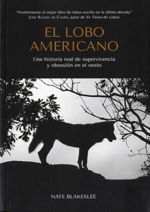 EL LOBO AMERICANO.UNA HISTORIA REAL DE SUPERVIVENCIA Y OBSESIÓN EN EL OESTE | 9788409397075 | BLAKESLEE,NATE | Libreria Geli - Librería Online de Girona - Comprar libros en catalán y castellano