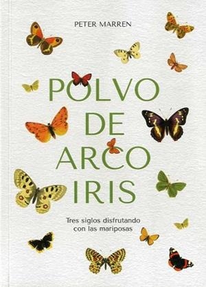 POLVO DE ARCO IRIS.TRES SIGLOS DISFRUTANDO CON LAS MARIPOSAS. | 9788409397082 | MARREN,PETER | Libreria Geli - Librería Online de Girona - Comprar libros en catalán y castellano