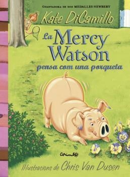 LA MERCY WATSON PENSA COM UNA PORQUETA | 9788484706441 | DICAMILLO,KATE | Libreria Geli - Librería Online de Girona - Comprar libros en catalán y castellano
