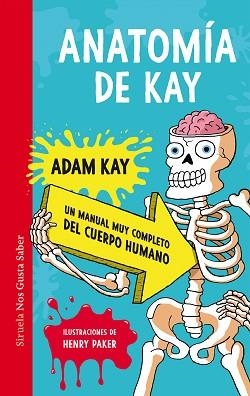 ANATOMÍA DE KAY.UN MANUAL MUY COMPLETO DEL CUERPO HUMANO | 9788419207371 | KAY,ADAM | Libreria Geli - Librería Online de Girona - Comprar libros en catalán y castellano