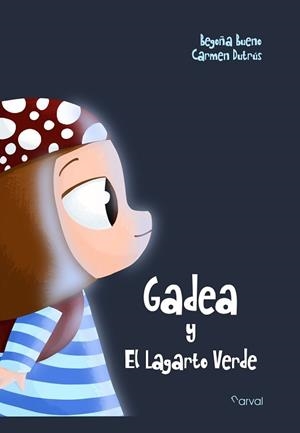 GADEA Y EL LAGARTO VERDE | 9788412425758 | BUENO,BEGOÑA/DUTRÚS,CARMEN | Libreria Geli - Librería Online de Girona - Comprar libros en catalán y castellano