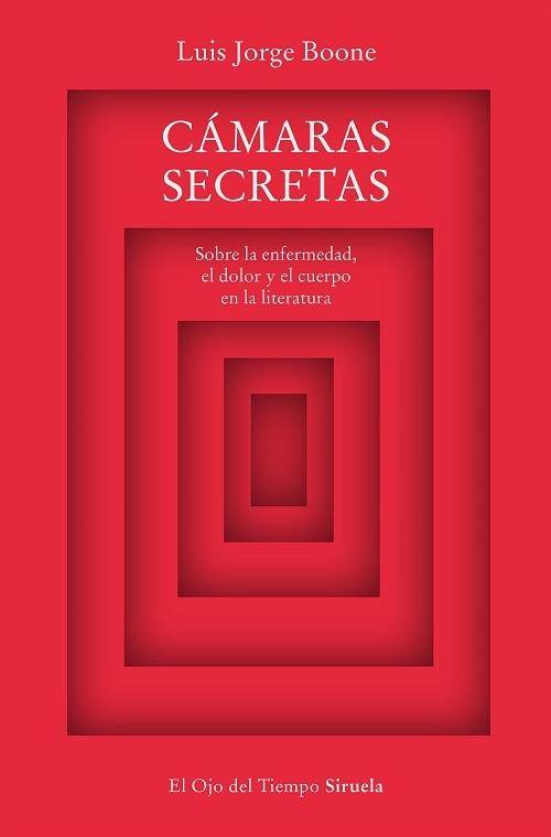 CÁMARAS SECRETAS.SOBRE LA ENFERMEDAD,EL DOLOR Y EL CUERPO EN LA LITERATURA | 9788419207463 | BOONE,LUIS JORGE | Libreria Geli - Librería Online de Girona - Comprar libros en catalán y castellano